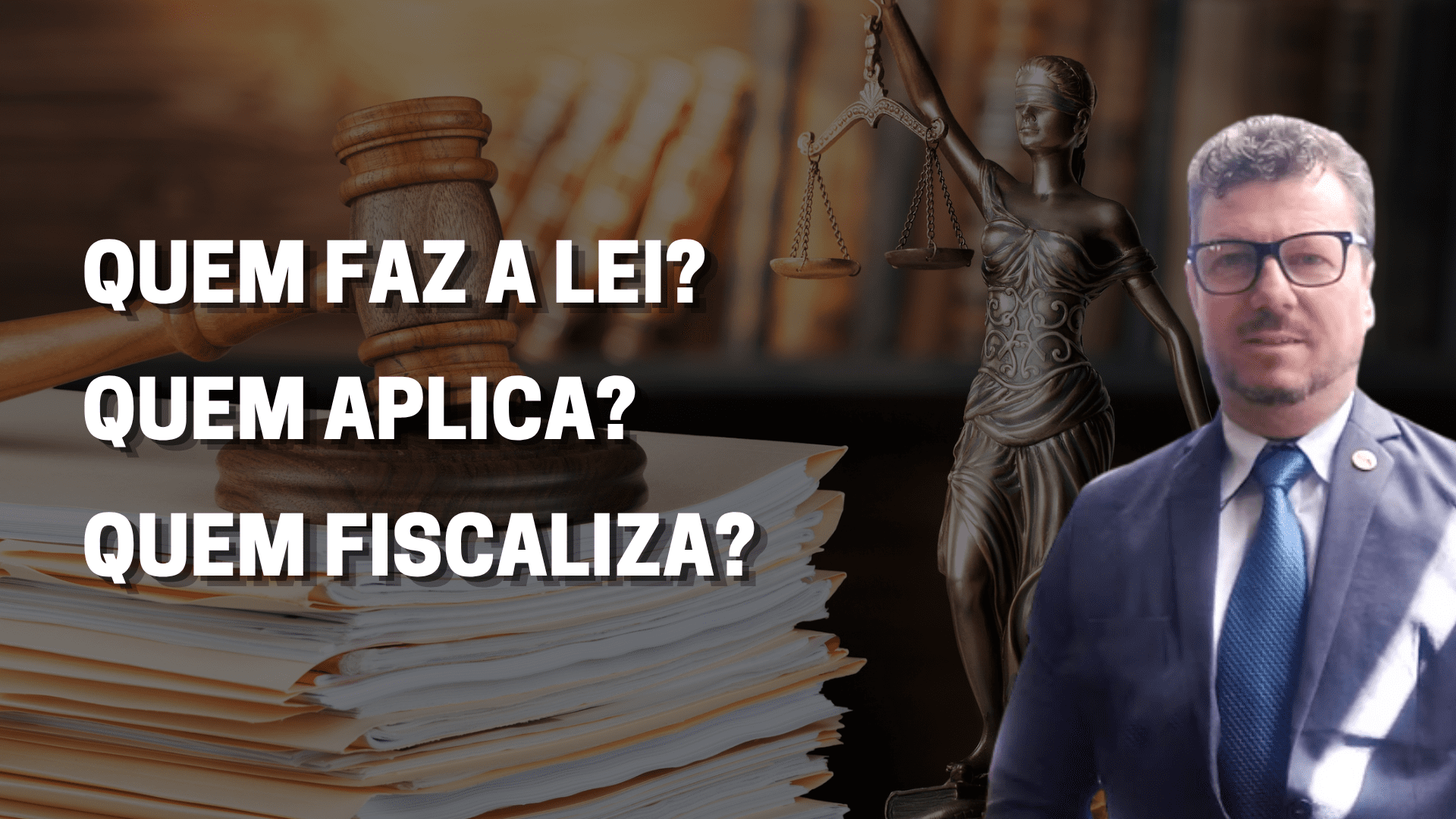 QUEM FAZ A LEI? QUEM APLICA? QUEM FISCALIZA?