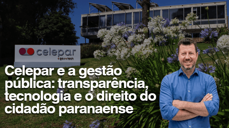 Celepar e a gestão pública: transparência, tecnologia e o direito do cidadão paranaense