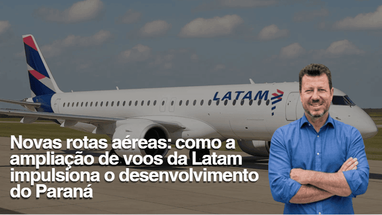 Novas rotas aéreas: como a ampliação de voos da Latam impulsiona o desenvolvimento do Paraná