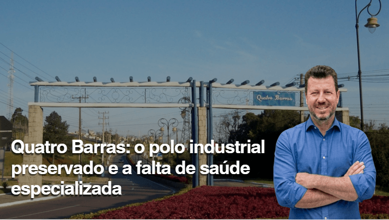 Quatro Barras: o polo industrial preservado e a falta de saúde especializada