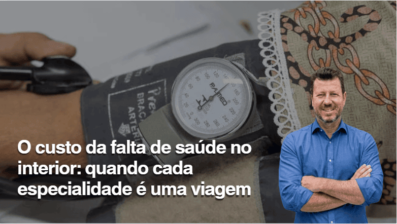 O custo da falta de saúde no interior: quando cada especialidade é uma viagem