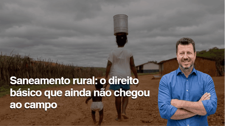 Saneamento rural: o direito básico que ainda não chegou ao campo