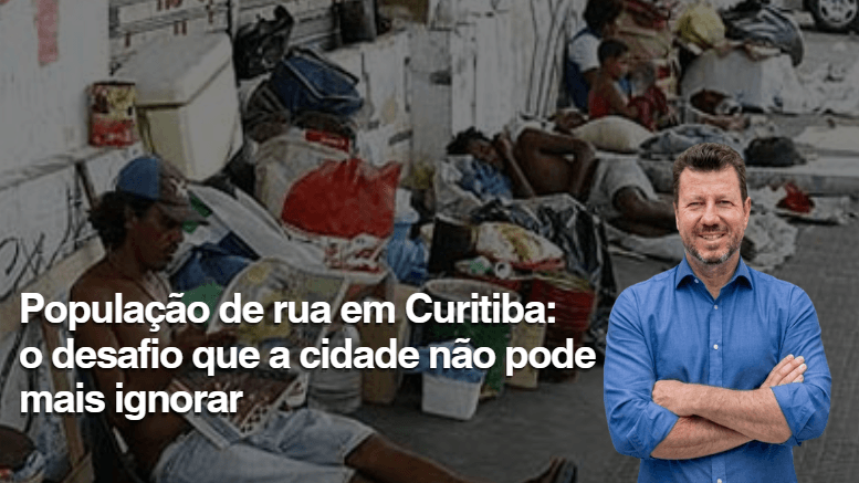 População de rua em Curitiba: o desafio que a cidade não pode mais ignorar