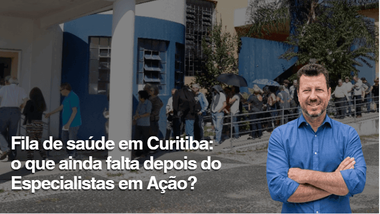 Fila de saúde em Curitiba: o que ainda falta depois do Especialistas em Ação?