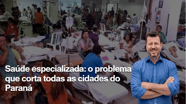 Saúde especializada: o problema que corta todas as cidades do Paraná